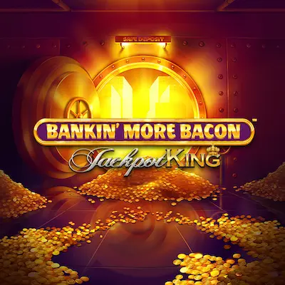 Bankin' More Bacon Jackpot King